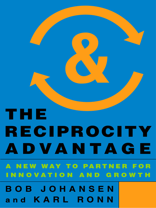 Title details for The Reciprocity Advantage by Bob Johansen - Available